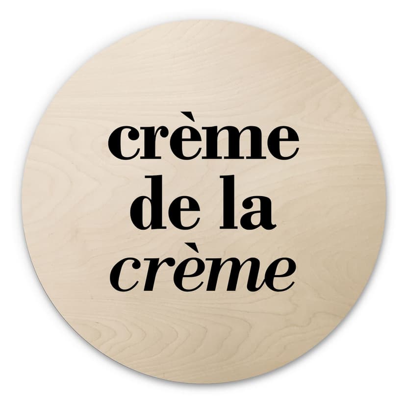 Trätavla med ordspråk - Crème de la crème - Rund