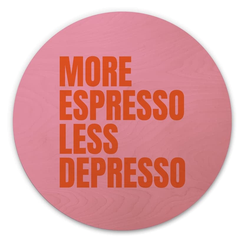 Trätavla Mer Espresso mindre Depresso - Fritsch - Rund